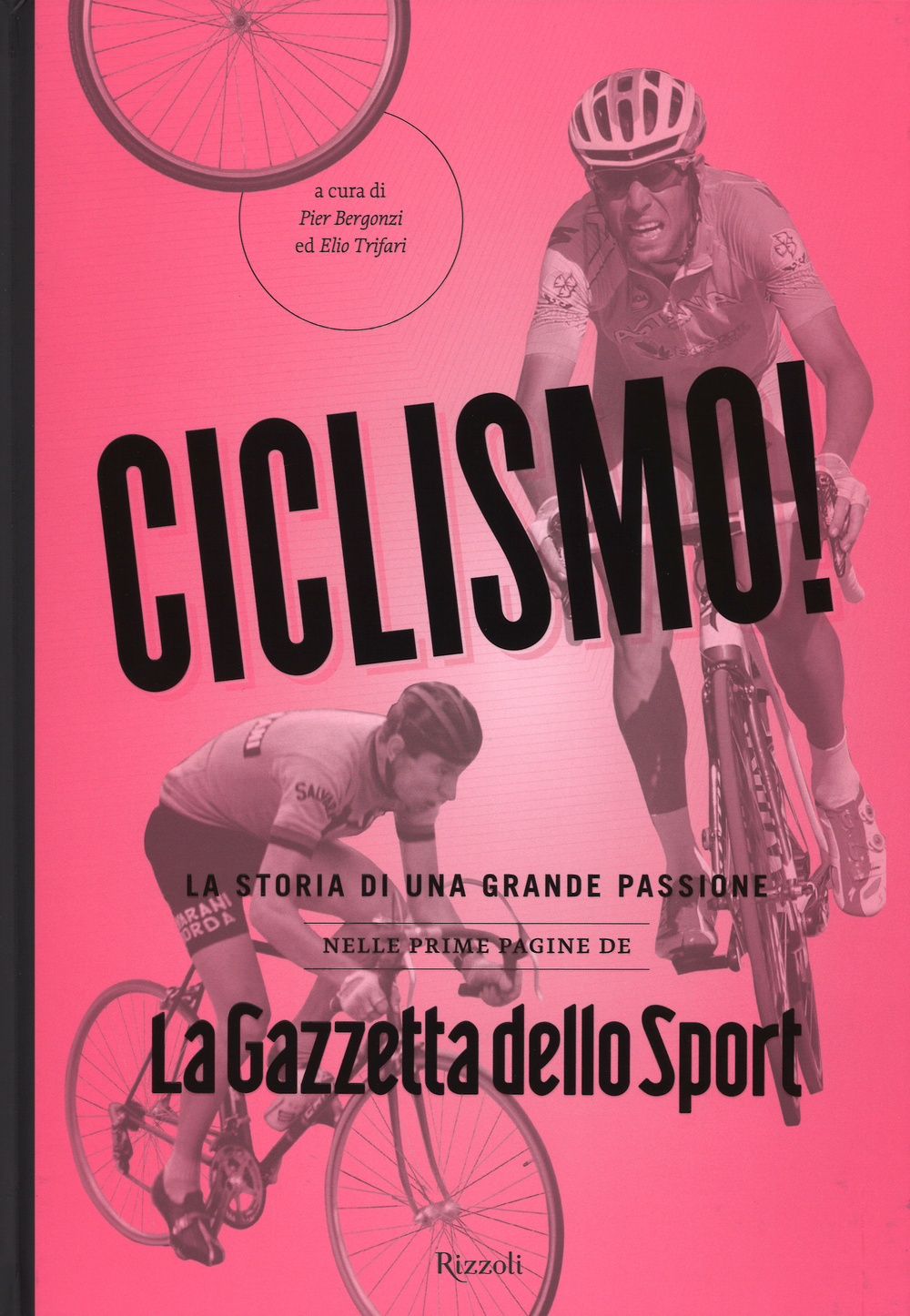 Libro Ciclismo! La storia di una grande passione nelle prime pagine de «La Gazzetta dello Sport» di  - ean 9788817066105 - Rizzoli