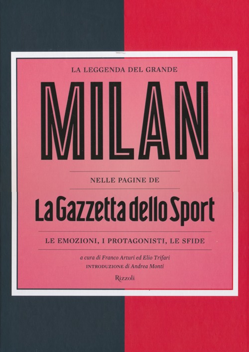 Libro leggenda del grande Milan nelle pagine de «La Gazzetta dello Sport». Le emozioni