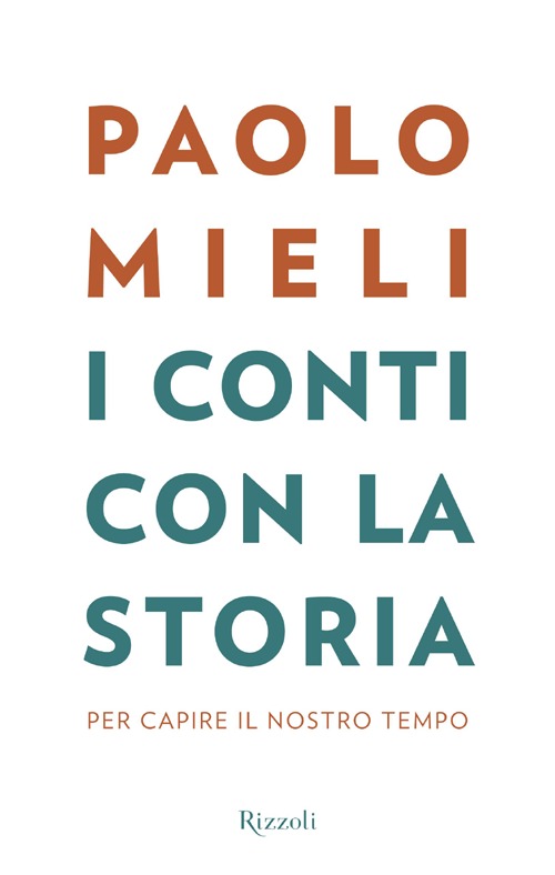 Libro conti con la storia. Per capire il nostro tempo di Paolo Mieli - ean 9788817070034 - Rizzoli