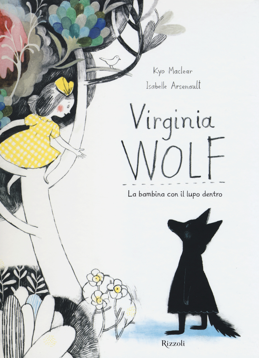 Libro Virginia Wolf. La bambina con il lupo dentro di Kyo MacLear; Isabelle Arsenault - ean 9788817071932 - Rizzoli