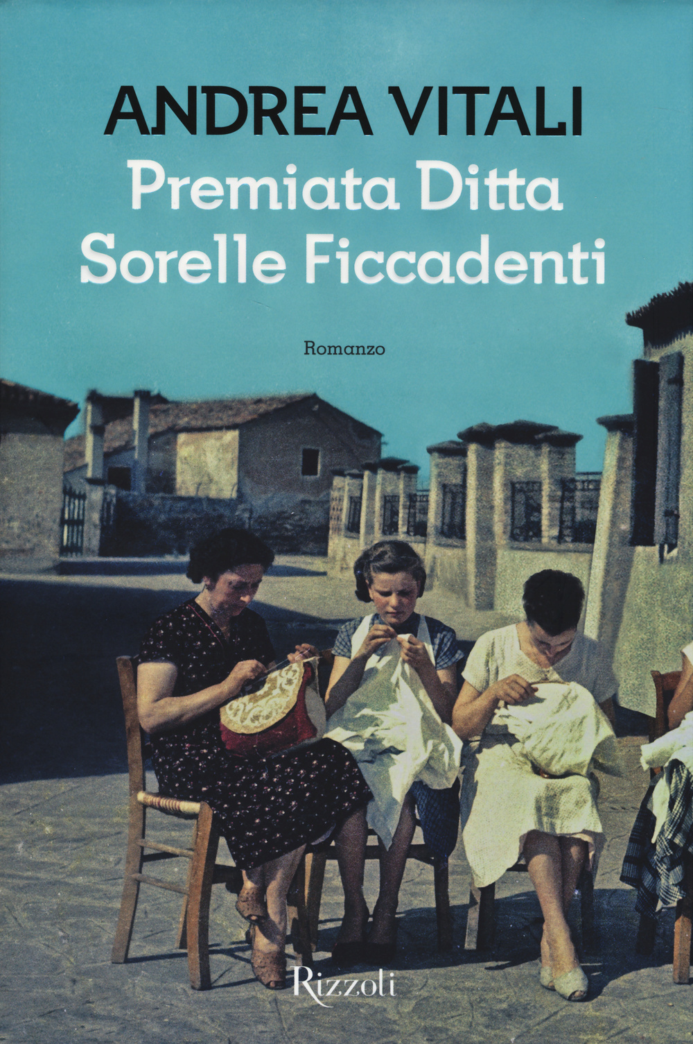 Libro Premiata ditta Sorelle Ficcadenti di Andrea Vitali - ean 9788817072014 - Rizzoli