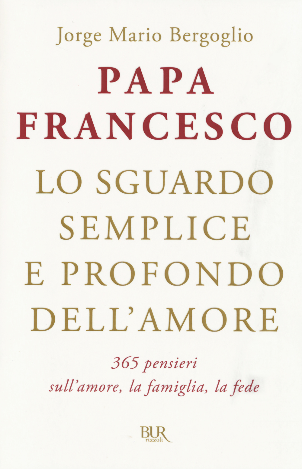 Libro sguardo semplice e profondo dell'amore. 365 pensieri sull'amore
