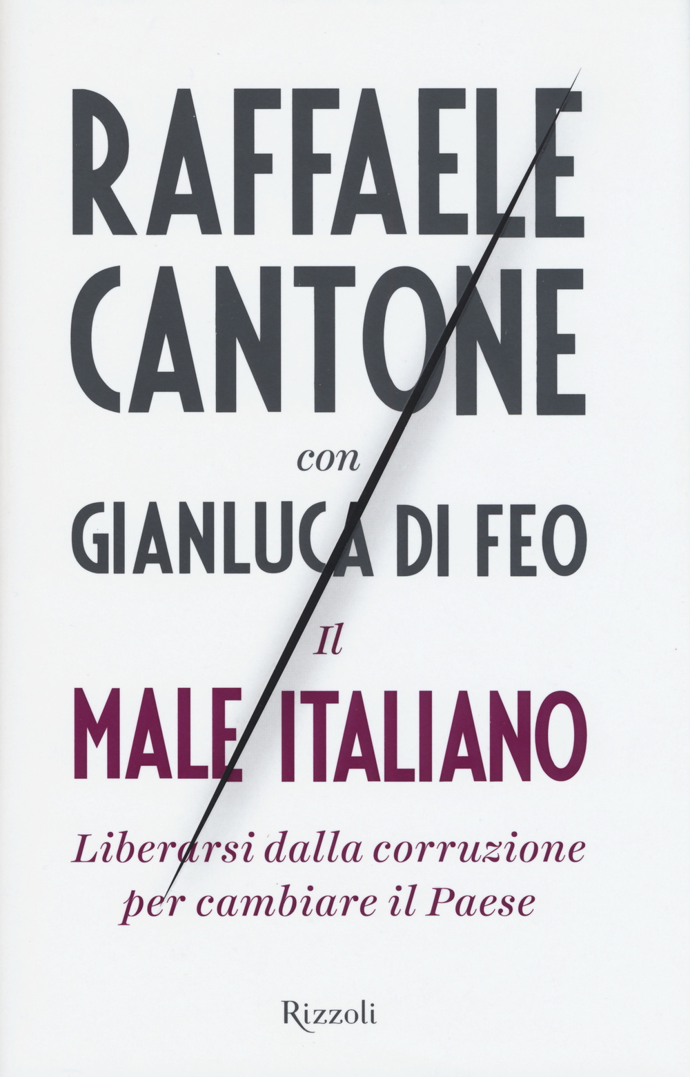 Libro male italiano. Liberarsi dalla corruzione per cambiare il Paese di Raffaele Cantone; Gianluca Di Feo - ean 9788817074261 - Rizzoli