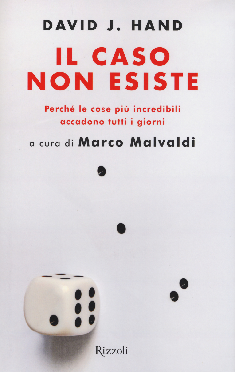 Libro caso non esiste. Perché le cose più incredibili accadono tutti i giorni di David J. Hand - ean 9788817074315 - Rizzoli