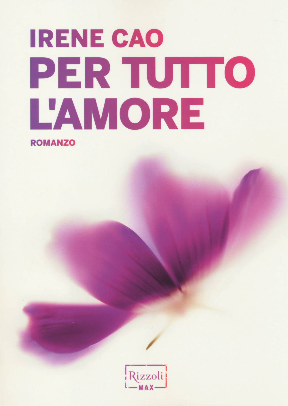Libro Per tutto l'amore di Irene Cao - ean 9788817074704 - Rizzoli