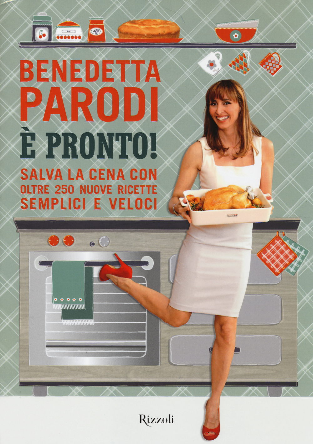 Libro È pronto! Salva la cena con oltre 250 nuove ricette semplici e veloci di Benedetta Parodi - ean 9788817077521 - Rizzoli