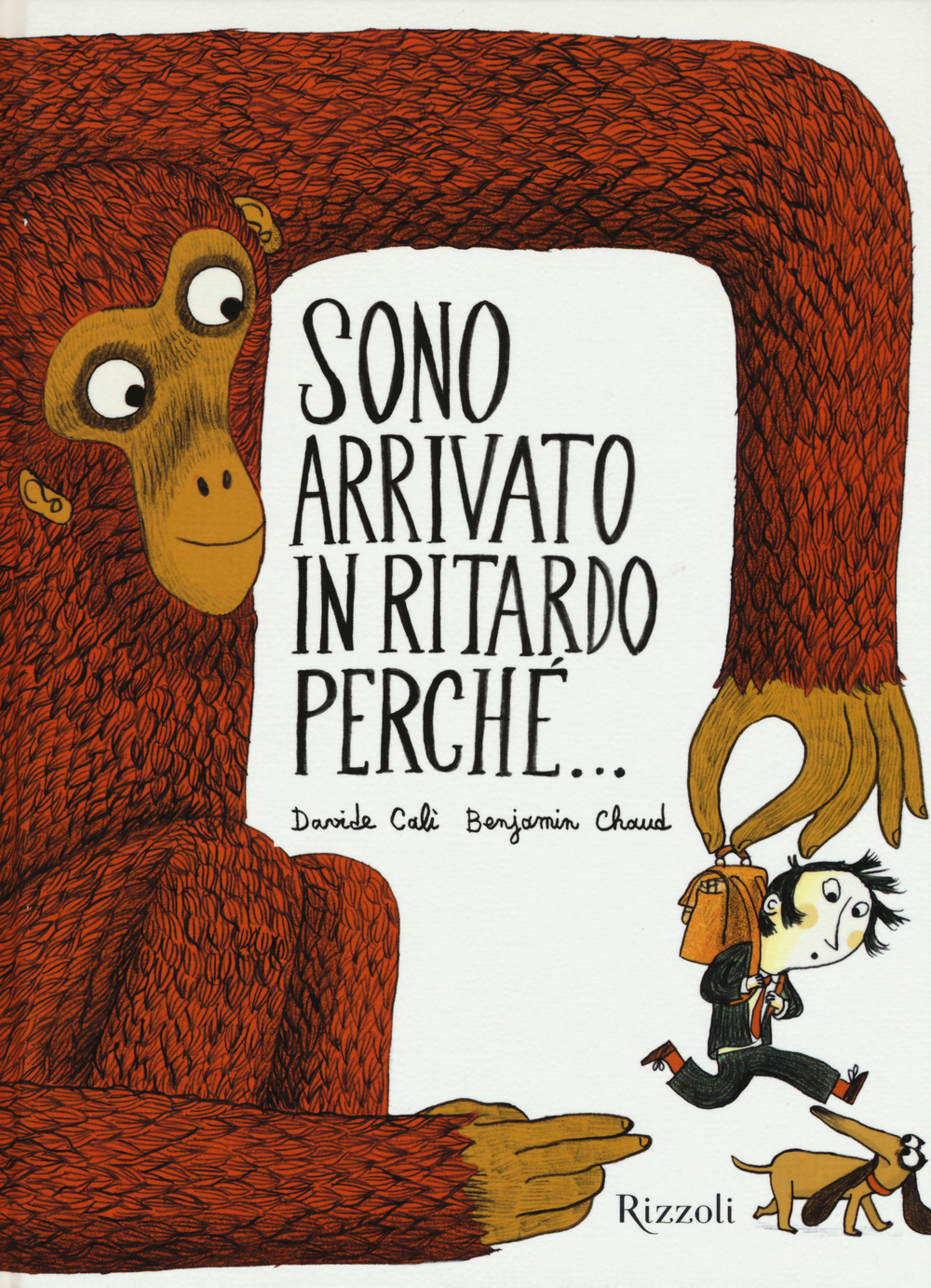 Libro Sono arrivato in ritardo perché... di Davide Calì; Benjamin Chaud - ean 9788817078566 - Rizzoli