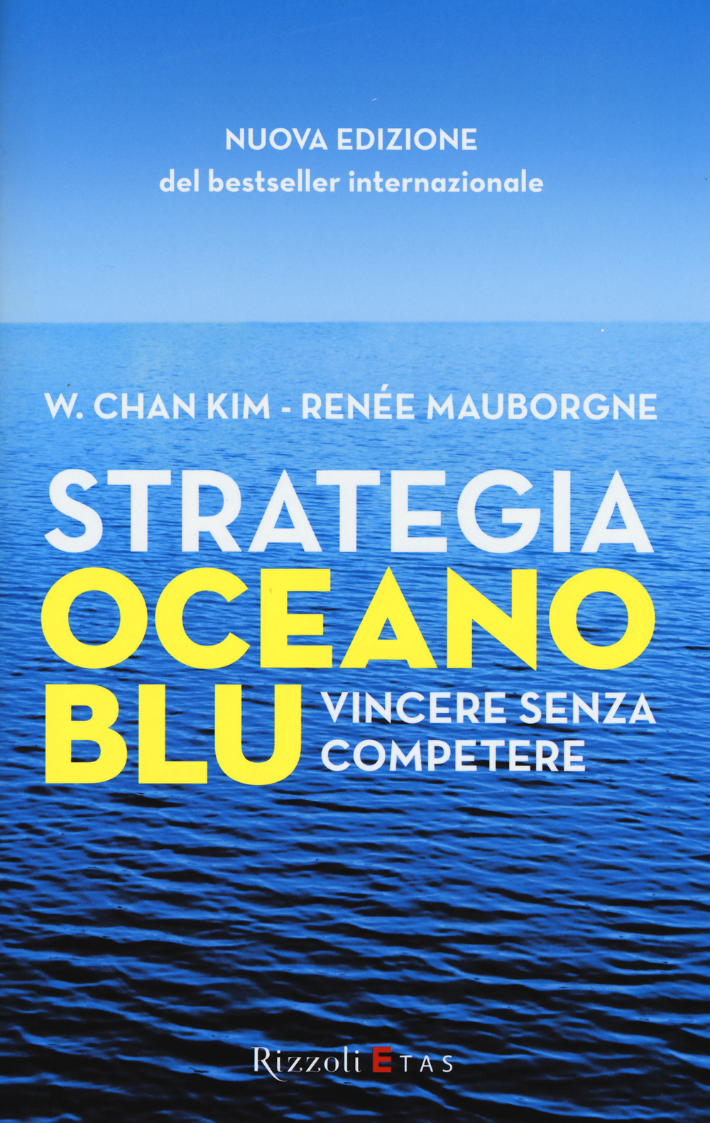 Libro Strategia oceano blu. Vincere senza competere di W. Chan Kim; Renée Mauborgne - ean 9788817078702 - Rizzoli