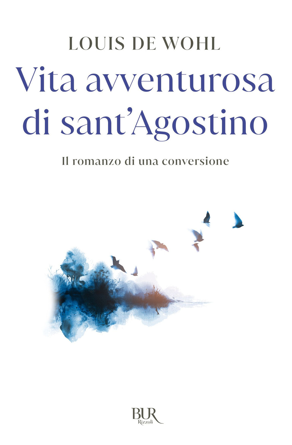 Libro fiamma inestinguibile. L'avventurosa vita di Sant'Agostino di Louis de Wohl - ean 9788817079389 - Rizzoli