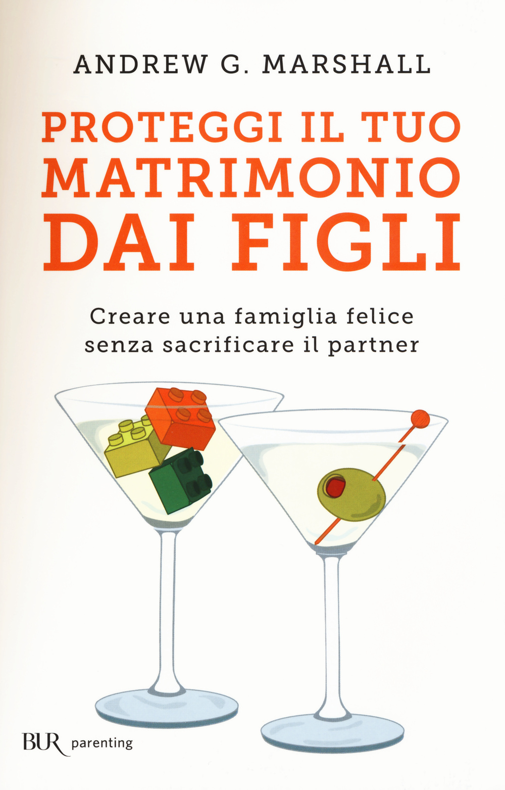 Libro Proteggi il tuo matrimonio dai figli. Creare un famiglia felice senza sacrificare il partner di Andrew G. Marshall - ean 9788817080156 - Rizzoli