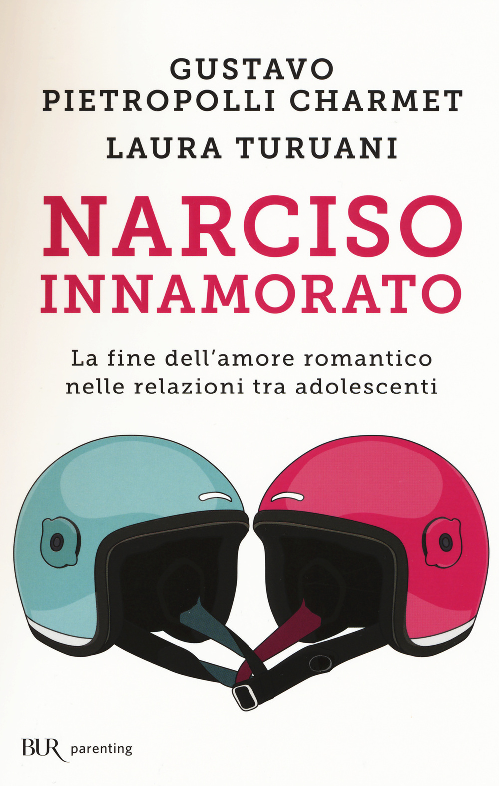 Libro Narciso innamorato. La fine dell'amore romantico nelle relazioni tra adolescenti di Gustavo Pietropolli Charmet; Laura Turuani - ean 9788817080170 - Rizzoli