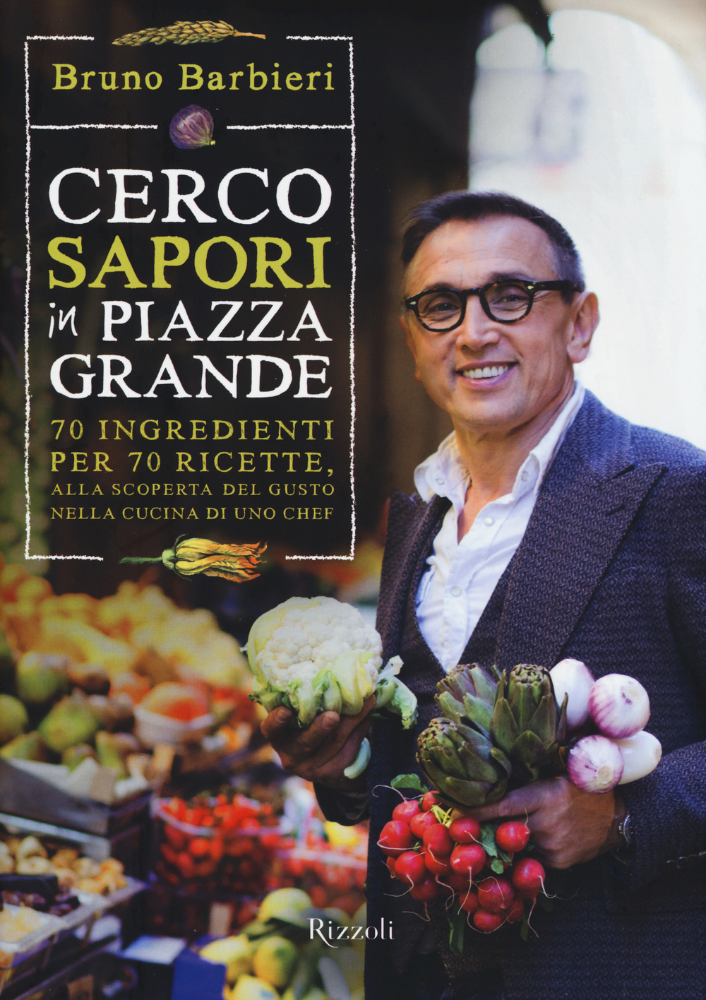 Libro Cerco sapori in piazza Grande. 70 ingredienti per 70 ricette