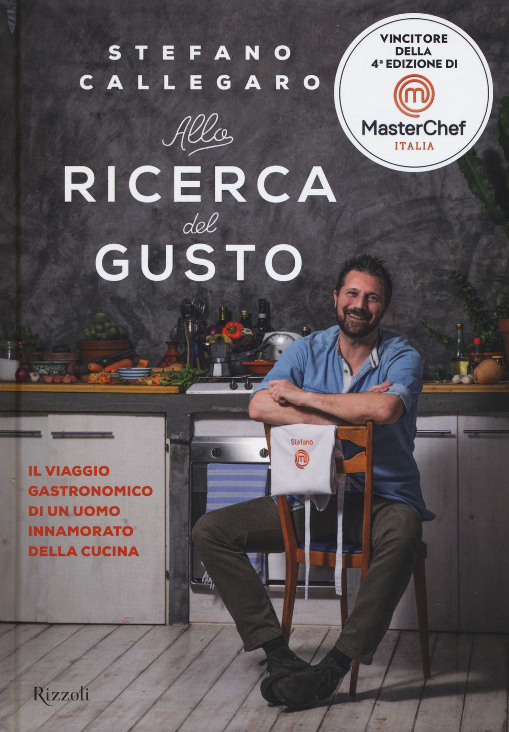 Libro Alla ricerca del gusto. Il viaggio gastronomico di un uomo innamorato della cucina di Stefano Callegaro - ean 9788817080491 - Rizzoli