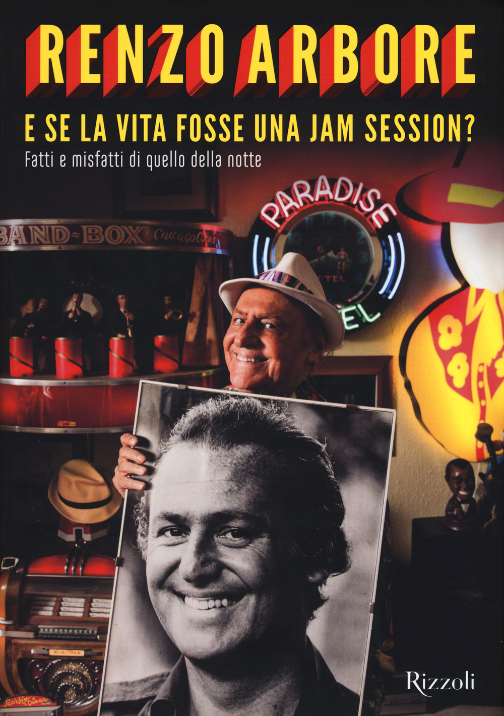Libro E se la vita fosse una jam session? Fatti e misfatti di quello della notte di Renzo Arbore - ean 9788817081849 - Rizzoli