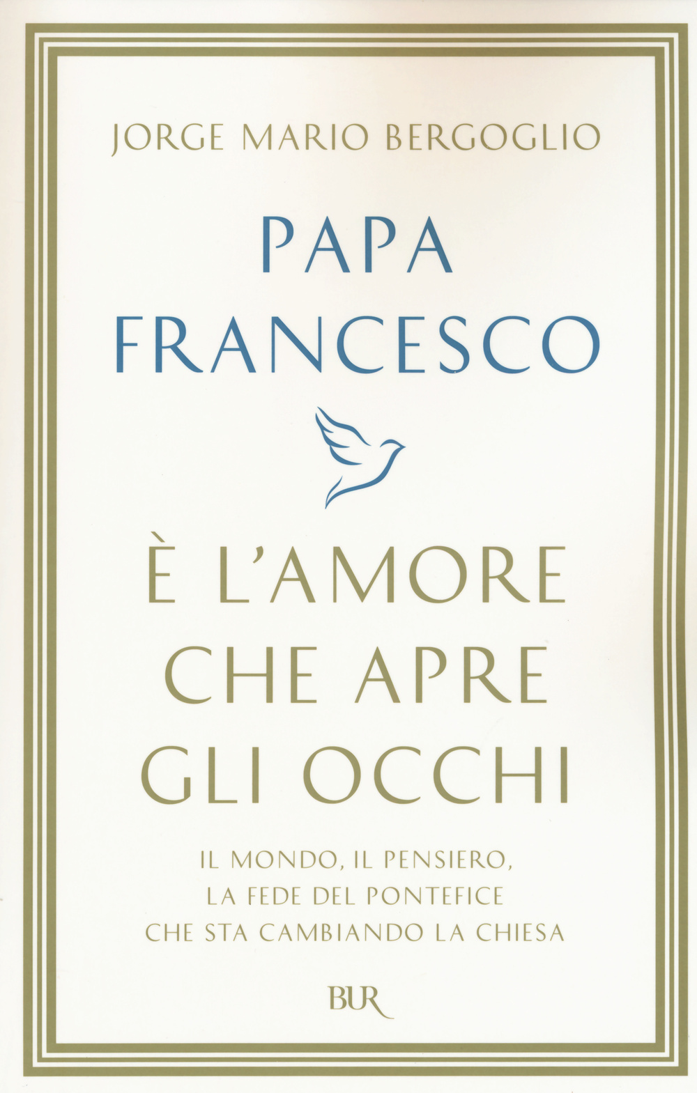 Libro È l'amore che apre gli occhi di Francesco (Jorge Mario Bergoglio) - ean 9788817082037 - Rizzoli