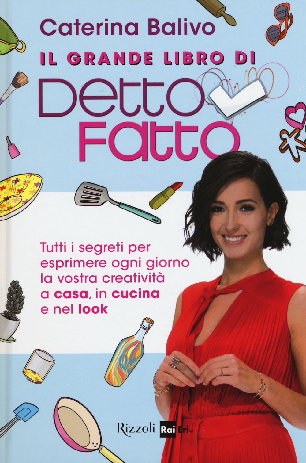 Libro grande libro di Detto Fatto di Caterina Balivo - ean 9788817085069 - Rizzoli