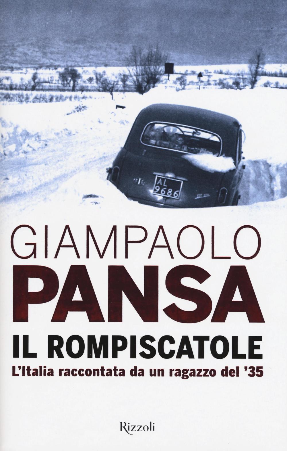 Libro rompiscatole. L'Italia raccontata da un ragazzo del '35 di Giampaolo Pansa - ean 9788817087025 - Rizzoli