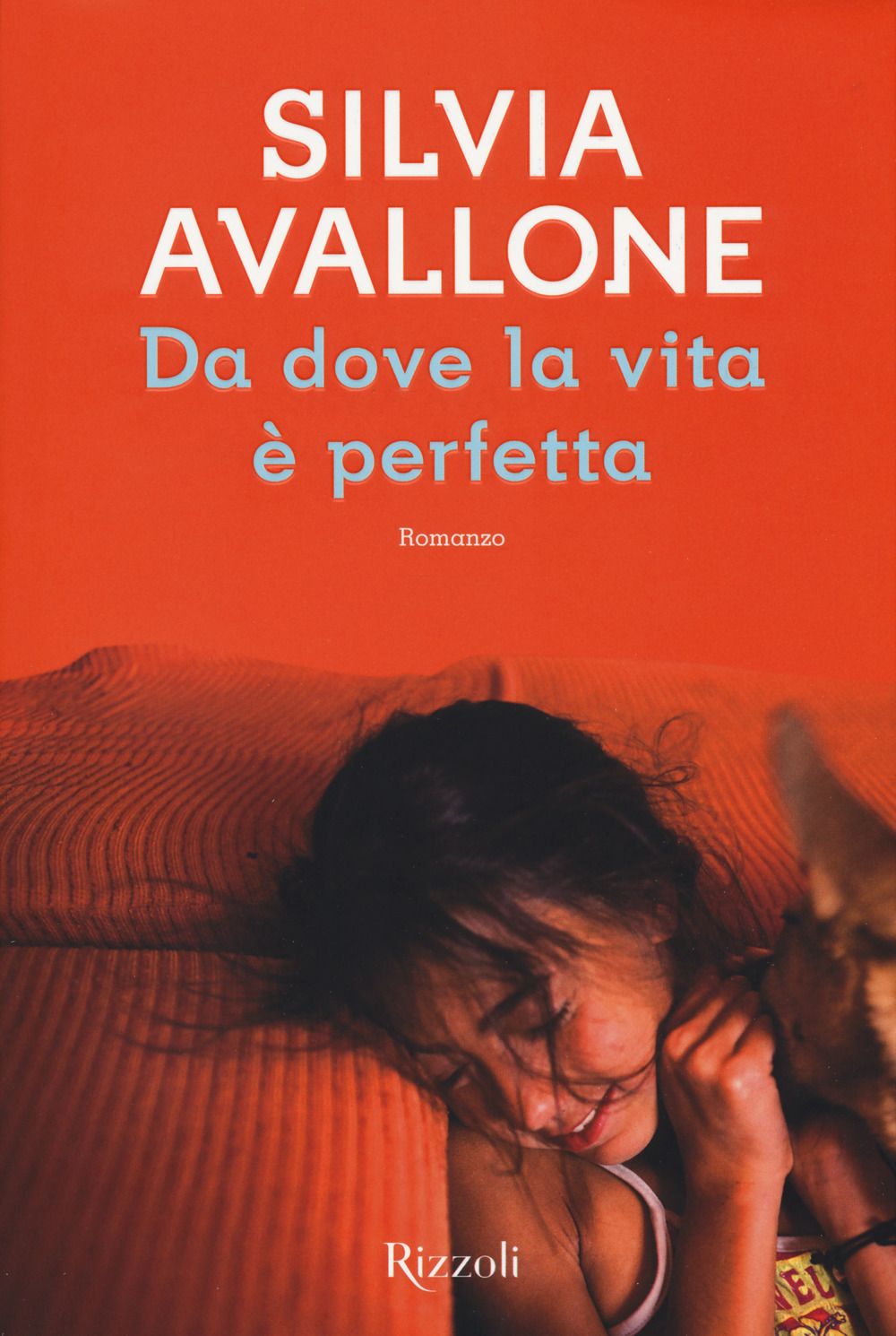 Libro Da dove la vita è perfetta di Silvia Avallone - ean 9788817093538 - Rizzoli