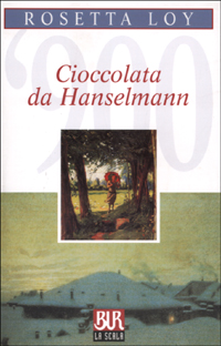 Libro Cioccolata da Hanselmann di Rosetta Loy - ean 9788817106023 - Rizzoli