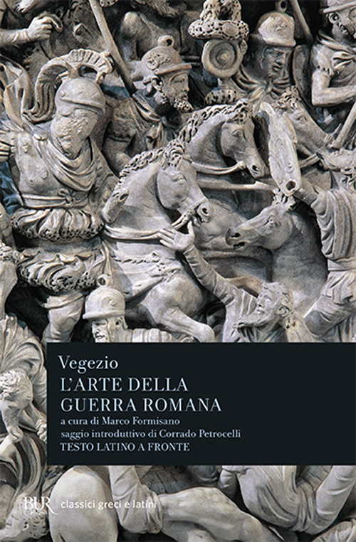 Libro arte della guerra romana. Testo latino a fronte di Flavio Renato Vegezio - ean 9788817106450 - Rizzoli