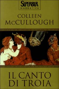 Libro canto di Troia di Colleen McCullough - ean 9788817106818 - Rizzoli