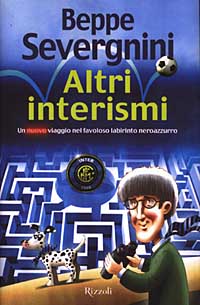 Libro Altri interismi. Un nuovo viaggio nel favoloso labirinto neroazzurro di Beppe Severgnini - ean 9788817107365 - Rizzoli