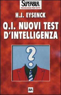 Libro Q.I. Nuovi test d'intelligenza di Hans J. Eysenck - ean 9788817110648 - Rizzoli
