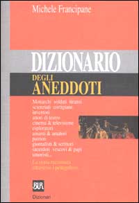 Libro Dizionario degli aneddoti di Michele Francipane - ean 9788817117340 - Rizzoli