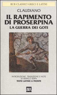 Libro rapimento di Proserpina-La guerra dei Goti. Testo latino a fronte di Claudio Claudiano - ean 9788817123112 - Rizzoli