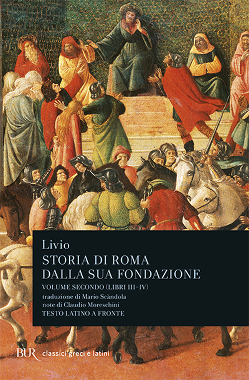 Libro Storia di Roma dalla sua fondazione. Testo latino a fronte di Tito Livio - ean 9788817123907 - Rizzoli
