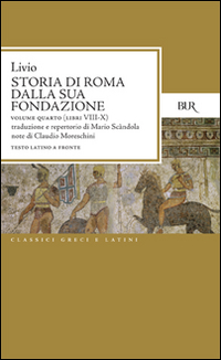Libro Storia di Roma dalla sua fondazione. Testo latino a fronte di Tito Livio - ean 9788817123921 - Rizzoli