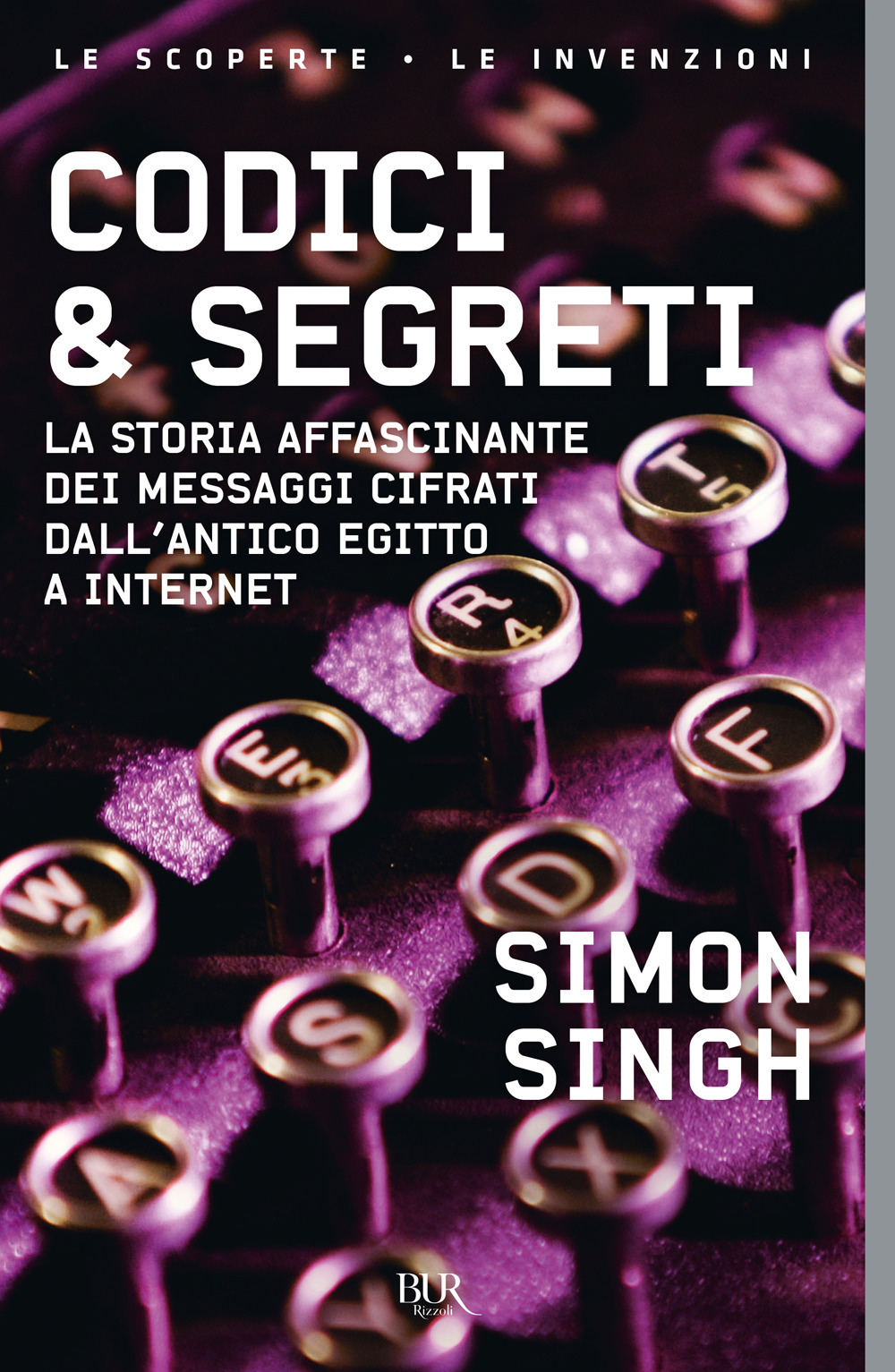Libro Codici & segreti. La storia affascinante dei messaggi cifrati dall'antico Egitto a Internet di Simon Singh - ean 9788817125390 - Rizzoli