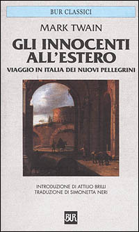 Libro innocenti all'estero. Viaggio in Italia dei nuovi pellegrini di Mark Twain - ean 9788817126526 - Rizzoli