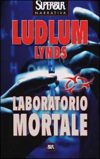 Libro Laboratorio mortale di Robert Ludlum; Gayle Lynds - ean 9788817127233 - Rizzoli