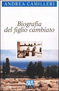 Libro Biografia del figlio cambiato di Andrea Camilleri - ean 9788817127486 - Rizzoli