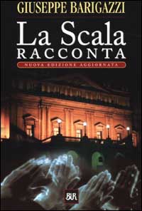 Libro Scala racconta di Giuseppe Barigazzi - ean 9788817127530 - Rizzoli