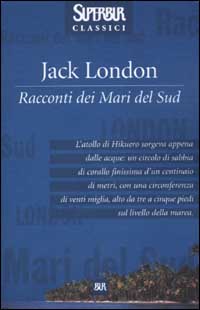 Libro Racconti dei mari del sud di Jack London - ean 9788817127851 - Rizzoli