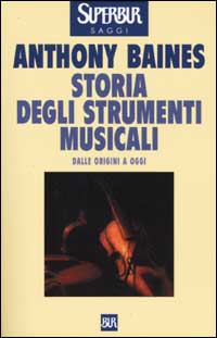 Libro Storia degli strumenti musicali di Anthony Baines - ean 9788817128117 - Rizzoli