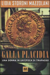 Libro Galla Placidia di Lidia Storoni Mazzolani - ean 9788817128148 - Rizzoli