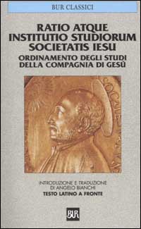 Libro Ratio atque institutio studiorum Societatis Iesus-Ordinamento degli studi della Compagnia di Gesù. Testo latino a fronte di  - ean 9788817128360 - Rizzoli