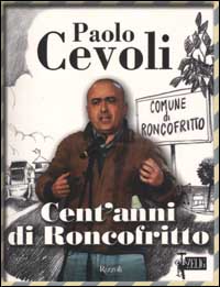 Libro Cent'anni di Roncofritto di Paolo Cevoli - ean 9788817129565 - Rizzoli
