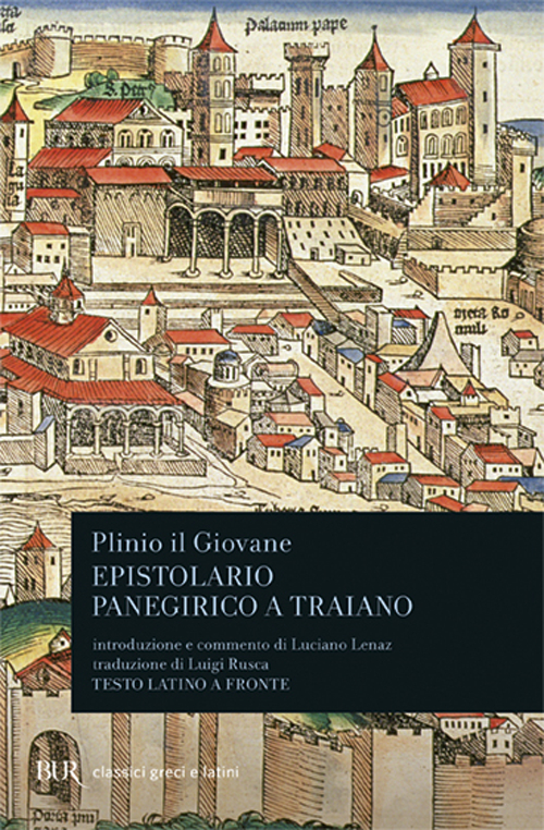 Libro Epistolario. Panegirico a Traiano. Testo latino a fronte di Plinio il Giovane - ean 9788817129770 - Rizzoli