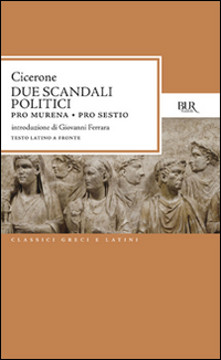 Libro Due scandali politici: Pro Murena. Pro Sestio di Marco Tullio Cicerone - ean 9788817166645 - Rizzoli