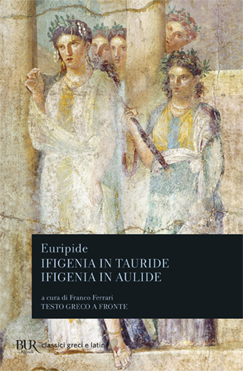 Libro Ifigenia in Tauride-Ifigenia in Aulide di Euripide - ean 9788817166683 - Rizzoli