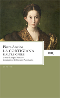 Libro cortigiana e altre opere di Pietro Aretino - ean 9788817167031 - Rizzoli