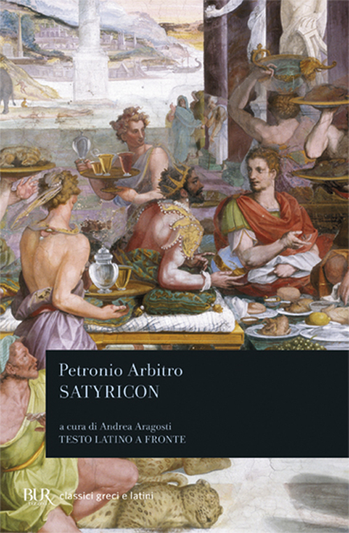 Libro Satyricon. Testo latino a fronte di Arbitro Petronio - ean 9788817170192 - Rizzoli