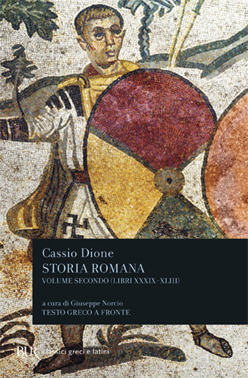 Libro Storia romana. Testo greco a fronte di Cassio Dione - ean 9788817170338 - Rizzoli