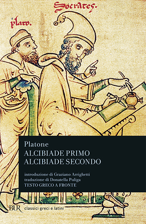 Libro Alcibiade primo-Alcibiade secondo. Testo greco a fronte di Platone - ean 9788817170345 - Rizzoli