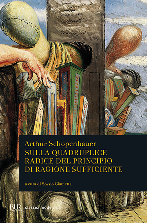 Libro Sulla quadruplice radice del principio di ragione sufficiente di Arthur Schopenhauer - ean 9788817170697 - Rizzoli