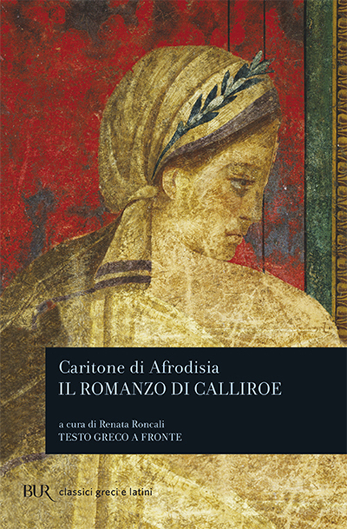 Libro romanzo di Calliroe. Testo greco a fronte di Caritone di Afrodisia - ean 9788817171373 - Rizzoli